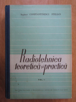 Anticariat: Stelian Constantinescu - Radiotehnica teoretica si practica (volumul 1)