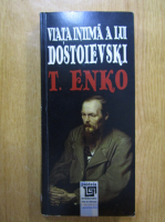T. Enko - Viata intima a lu Dostoievski