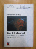 Tamara Caraus - Efectul Menard. Rescrierea postmoderna. Perspective etice