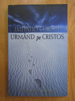 Thomas A Kempis - Imitatio Christi sau Urmand pe Christos