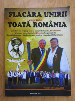 Anticariat: Victor Mihalache - Flacara Unirii cuprinde Toata Romania