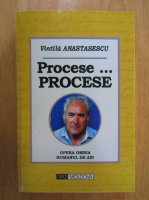 Vintila Anastasescu - Procese...procese