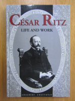 Adalbert Chastonay - Cesar Ritz. Life and Work