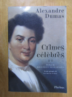 Alexandre Dumas - Crimes celebres (volumul 2)
