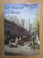 Alexandre Dumas - Les Blancs et les Bleus