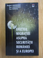 Anticariat: Anghel Andreescu - Efectul migratiei asupra securitatii Romaniei si a Europei