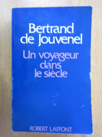 Bertrand de Jouvenel - Un voyageur dans le siecle