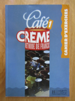 Cafe Creme 1. Methode de francais. Cahier d'exercices