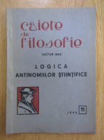 Caiete de filosofie. Logica antinomiilor stiintifice (nr. 11, 1945)