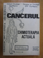 Anticariat: Cancerul. Chimioterapia actuala (volumul 12)