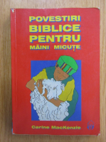 Anticariat: Carine Mackenzie - Povestiri biblice pentru maini micute