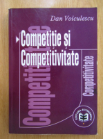 Anticariat: Dan Voiculescu - Competitie si competitivitate