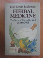 Dian Dincin Buchman - Herbal Medicine. The Natural Way to Get Well and Stay Well