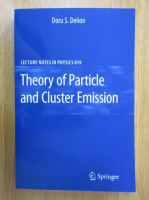 Anticariat: Doru S. Delion - Theory of Particle and Clurster Emission