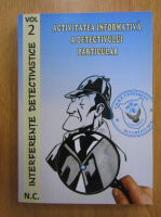 Dragos Valentin Cires - Activitatea informativa a detectivului particular (volumul 2)