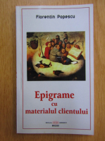 Florentin Popescu - Epigrame cu materialul clientului