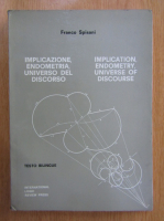 Anticariat: Franco Spisani - Implication, Endometry, Universe of Discourse