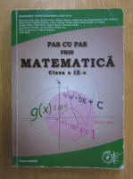 Gabriela Constantinescu - Pas cu pas prin matematica. Clasa a IX-a