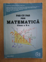 Gabriela Constantinescu - Pas cu pas prin matematica. Clasa a X-a