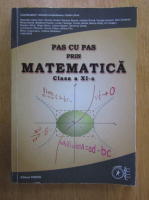 Gabriela Constantinescu - Pas cu pas prin matematica. Clasa a XI-a
