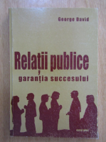 George David - Relatii publice. Garantia succesului
