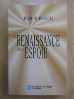 Ion Iliescu - La renaissance de l'espoir