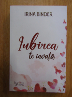 Anticariat: Irina Binder - Iubirea te invata