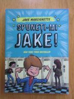 Jake Marcionette - Spuneti-mi Jake