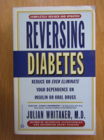 Anticariat: Julian Whitaker - Reversing Diabetes