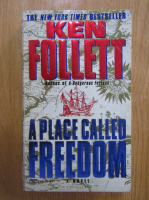 Ken Follett - A Place Called Freedom