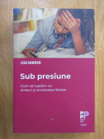 Lisa Damour - Sub presiune