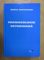 Maria Crivineanu - Farmacologie veterinara