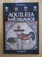 Marzia Torlo - Aquileia. Mosaici