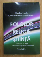 Niculae Sandu - Folclor. Religie. Stiinta (volumul 1)