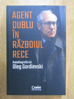 Oleg Gordievski - Agent dublu in Razboiul Rece