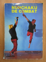 Pascal Verhille - Les bases fondamentales du nunchaku de combat