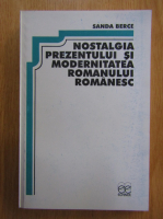 Sanda Berce - Nostalgia prezentului si modernitatea romanului romanesc