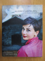 Sean Hepburn Ferrer - Audrey Hepburn. An Elegant Spirit