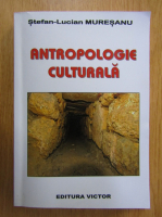 Anticariat: Stefan Lucian Muresanu - Antropologie culturala