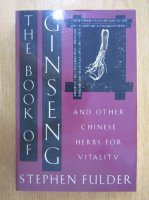 Stephen Fulder - The Book of Ginseng and Other CHinese Herbs for Vitality