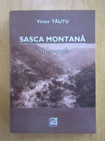 Victor Tautu - Sasca Montana. Monografie
