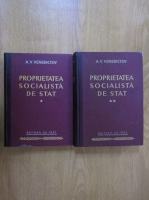 A. V. Venedictov - Proprietatea socialista de stat (2 volume)