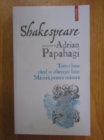 Adrian Papahagi - Shakespeare interpretat de Adrian Papahagi. Totu-i bine cand se sfarseste bine