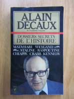 Anticariat: Alain Decaux - Dossiers secrets de l'histoire