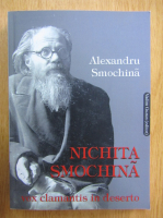 Alexandru Smochina - Nichita Smochina. Vox clamantis in deserto