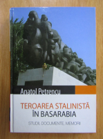 Anatol Petrencu - Teroarea stalinista in Basarabia