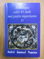 Andrei Emanuel Popescu - Astrologia celor 43 stele mai putin importante (volumul 2)