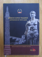Carmen Bulzan - Marcus Ulpius Traianus. Antologie de texte alese