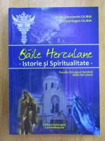 Constantin Cilibia - Baile Herculane.  Istorie si spiritualitate