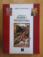 Constantin Iordan - Testamentul voievodului Basarab I intemeietorul